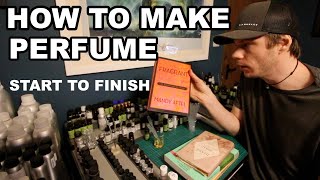 How to Make Perfume Start to Finish [upl. by Araldo986]