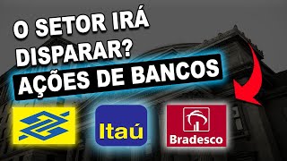 OS BANCOS IRÃO DISPARAR MELHORES AÇÕES DE BANCOS ITUB4 BBDC4 BBAS3 SANB11  AÇÕES DE DIVIDENDOS [upl. by Noramac]