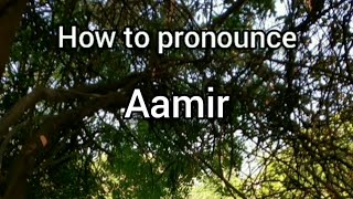 How to Pronounce Aamir [upl. by Barbe]