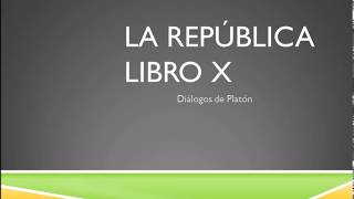 LA REPÚBLICA  LIBRO X  DIÁLOGOS DE PLATÓN [upl. by Seuguh171]