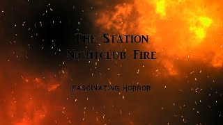 The Station Nightclub Fire  A Short Documentary  Fascinating Horror [upl. by Reddy]