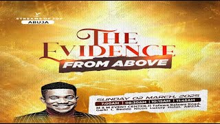 THE EVIDENCE FROM ABOVE  SUNDAY SERVICE  2ND MARCH 2025 [upl. by Riki]