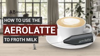 How To Use the AeroLatte To Froth Milk [upl. by Leonsis323]