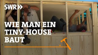 Wie man ein Tiny House baut  SWR Handwerkskunst [upl. by Ttimme]