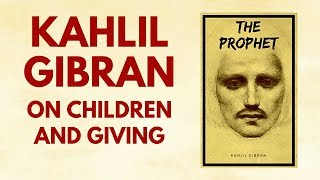 Kahlil Gibran “The Prophet” on Children and Giving [upl. by Asilrak]