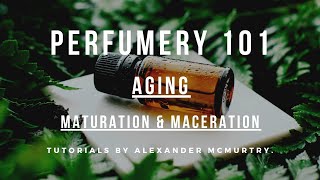 Aging Perfume  Maturing and Maceration Why and How Long [upl. by Idahs]