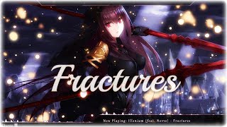 Nightcore  Fractures [upl. by Hsemin]