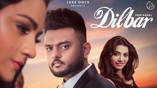 Dilbar Full Video Vikk Rana  Juke Dock [upl. by Archibold]