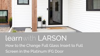 How To Swap the Full Glass Insert to the Full Screen Insert in the Platinum IFG Door by LARSON [upl. by Alaine]