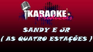 SANDY E JR  AS QUATRO ESTAÇÕES  KARAOKE [upl. by Pompea67]