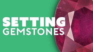 All About the Different Ways to Set Gemstones [upl. by Adolpho209]