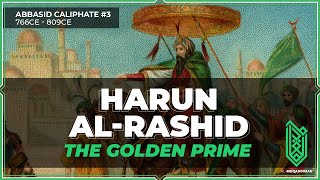 Harun alRashid The Golden Prime  766CE – 809CE  Abbasid Caliphate 03 [upl. by Standice274]