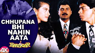 Chhupana Bhi Nahi Aata  4K VIDEO  Baazigar  Shahrukh amp Kajol  Vinod Rathod  90s Romantic Song [upl. by Wehtam]