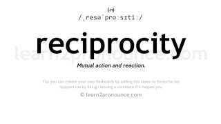 Pronunciation of Reciprocity  Definition of Reciprocity [upl. by Bush529]