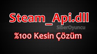 SteamApi64dll HATASI \u00100 KESİM ÇÖZÜMÜ [upl. by Jem]