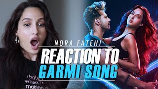 Nora Fatehi  Reaction To Garmi Song  Street Dancer 3D [upl. by Noruq784]