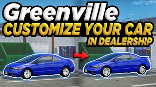 HOW TO CUSTOMIZE YOUR CAR IN GREENVILLE  Dealership Customization  Roblox Greenville [upl. by Dorr]