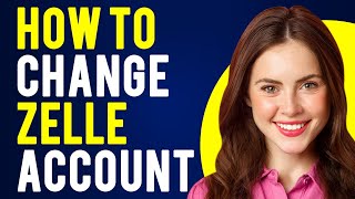 How to Change Zelle Account How Does Zelle Work [upl. by Elliot]