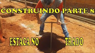 CONSTRUINDO PARTE 8 ESTACA NO TRADO [upl. by Kenrick]