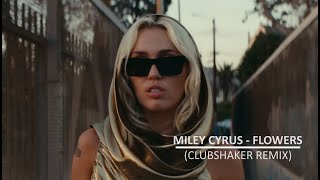 Miley Cyrus  Flowers Clubshaker Remix [upl. by Kiyoshi475]