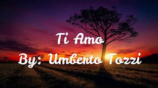 Ti Amo Lyrics  By Umberto Tozzi [upl. by Rothschild]