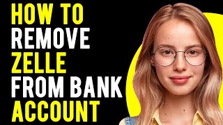 How to Remove Zelle From Bank Account How Do I Cancel Zelle [upl. by Ide231]