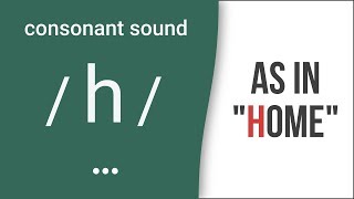 Consonant Sound  h  as in quothomequot – American English Pronunciation [upl. by Nomrah]