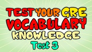 Test your GRE Vocabulary Knowledge  GRE Vocabulary Test Part 3 [upl. by Sihonn]