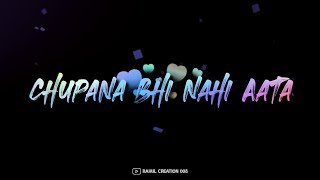 Chupana Bhi Nahi Aata Whatsapp Status 😘 Love Song Status 😘 Chupana Bhi Nahi Aata Status [upl. by Lorrin]