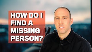 How Do I Find a Lost or Missing Person [upl. by Juliann]