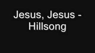 Jesus Jesus  Hillsong [upl. by Lorita]