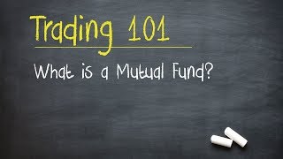 Trading 101 What is a Mutual Fund [upl. by Aham]