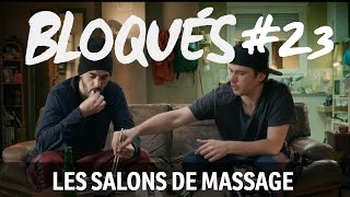 Bloqués 23  Les salons de massages [upl. by Anwad189]