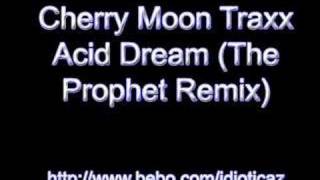 Cherry Moon Traxx  Acid Dream The Prophet Remix [upl. by Derick]