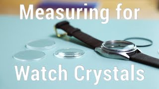 How to Measure for Round Glass Watch Crystals [upl. by Suter]