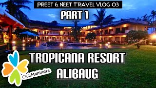 Preet amp Neet Travel Vlog 03  Alibaug Part 1  Club Mahindra Tropicana Resort [upl. by Mays]