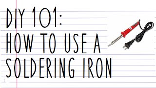 DIY101 HOW TO USE A SOLDERING IRON [upl. by Amuwkuhc]