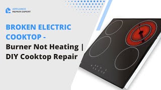 Broken Electric Cooktop  Burner Not Heating  DIY Cooktop Repair [upl. by Annotahs]