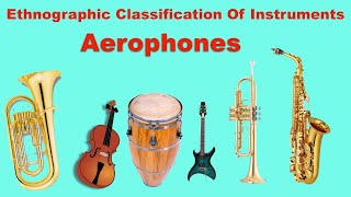 Musical instruments Classification  Ethnographic Classification Of Instruments  Aerophones [upl. by Cardie]