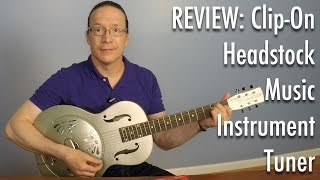 Review DAddario ClipOn Headstock Tuner [upl. by Wivinia]