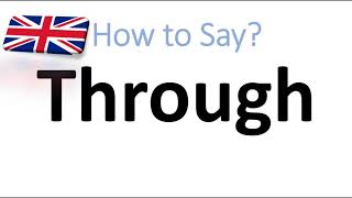 How to Pronounce Through English Pronunciation [upl. by Manon973]