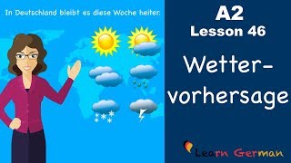 A2  Lesson 46  Wettervorhersage  Weather forecast  German for beginners [upl. by Placido770]