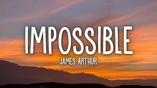 James Arthur  Impossible Lyrics [upl. by Batholomew]