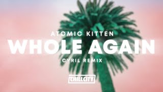 Atomic Kitten  Whole Again CYRIL Remix [upl. by Ardnuhsed79]