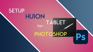 How to Setup Huion Tablet for Photoshop [upl. by Eisyak]