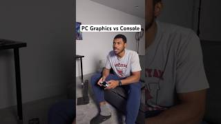 PC Graphics vs Console 🤔 [upl. by Olivette]